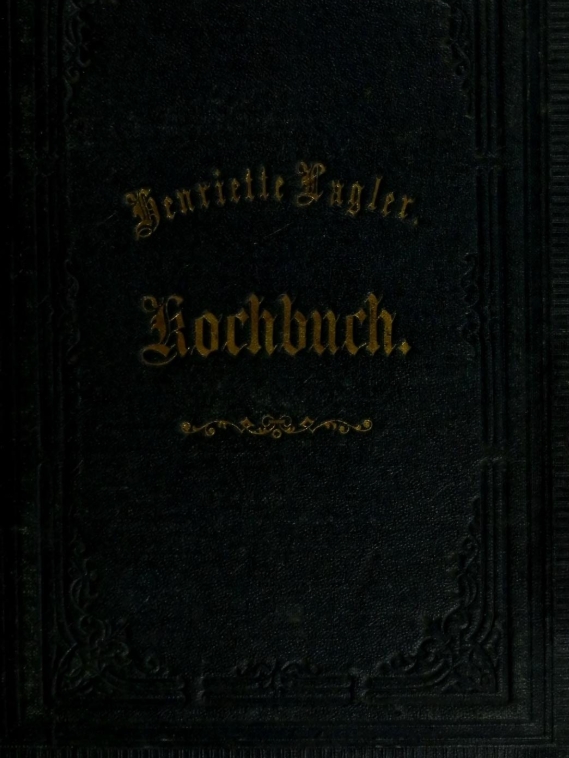 Henriette Lagler, Kochbuch f&uuml;r die b&ouml;hmische und deutsche KJ&uuml;che
